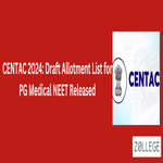 CENTAC 2024 Draft Allotment List for PG Medical NEET Released